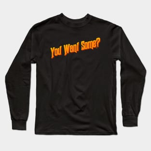 You Want Some? [Roufxis-Tp] Long Sleeve T-Shirt